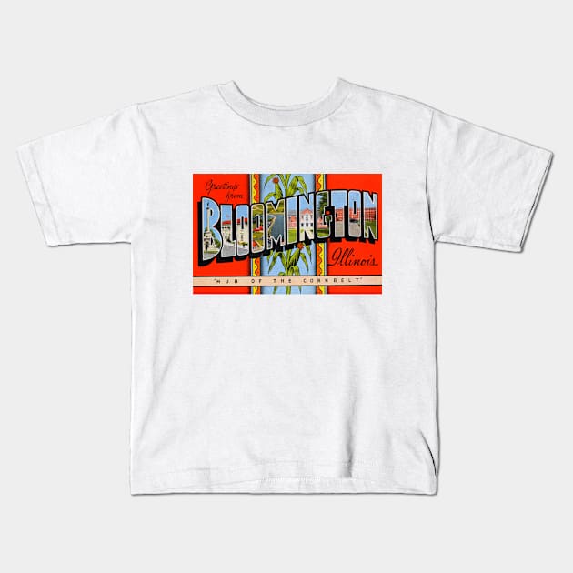 Greetings from Bloomington, Illinois - Vintage Large Letter Postcard Kids T-Shirt by Naves